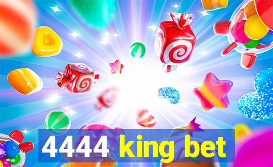 4444 king bet